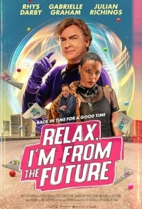 دانلود فیلم آرام باش، من از آینده هستم Relax, I’m from the Future 2023 با دوبله فارسی