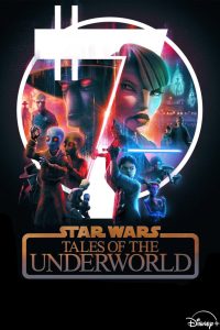 دانلود انیمیشن جنگ ستارگان: ماجراهای دنیای زیرین Star Wars: Tales of the Underworld