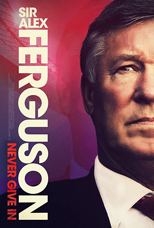 دانلود فیلم سر الکس فرگوسن: هرگز تسلیم نشو Sir Alex Ferguson: Never Give In 2021 با دوبله فارسی