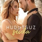 دانلود سریال عشق بی حد و مرز Hudutsuz Sevda 2023