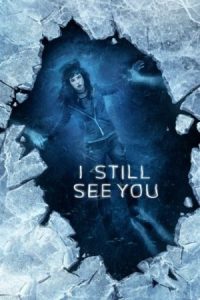 دانلود فیلم من تو را هنوز می بینم I Still See You 2018