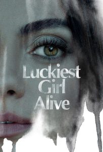 دانلود فیلم خوش شانس ترین دختر زنده Luckiest Girl Alive 2022